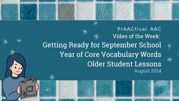 Video of the Week: Getting Ready for September School Year of Core Vocabulary Words Older Student Lessons