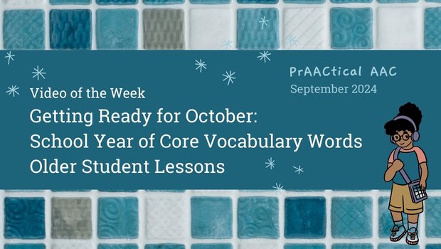 Video of the Week: Getting Ready for October School Year of Core Vocabulary Words Older Student Lessons