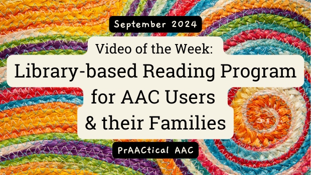 Video of the Week: Library-based Reading Program for AAC Users and their Families