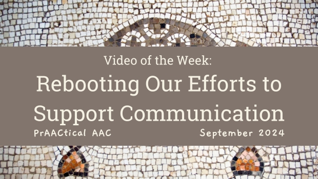 Video of the Week: Rebooting Our Efforts to Support Communication