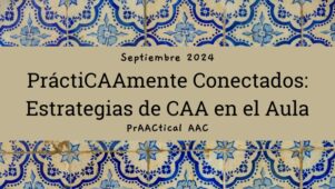 PráctiCAAmente Conectados: Estrategias de CAA en el Aula