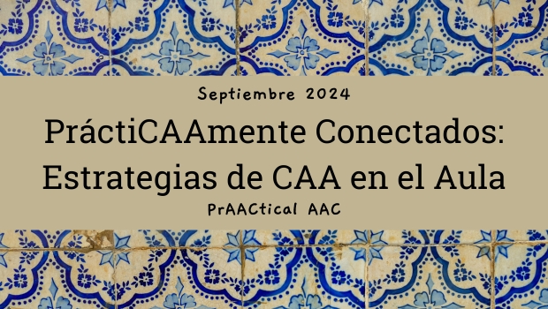 PráctiCAAmente Conectados: Estrategias de CAA en el Aula