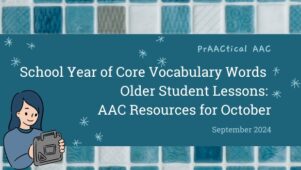 School Year of Core Vocabulary Words – Older Student Lessons: AAC Resources for October