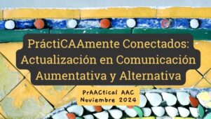 PráctiCAAmente Conectados: Actualización en Comunicación Aumentativa y Alternativa