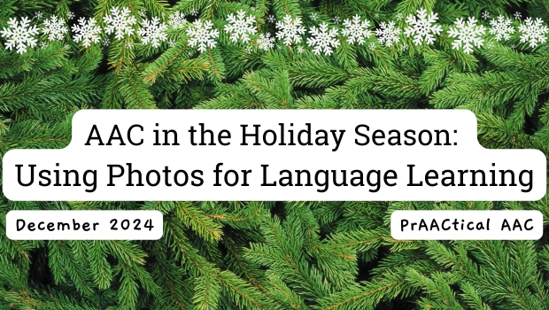 AAC in the Holiday Season: Using Photos for Language Learning