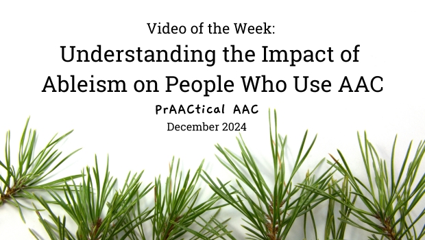 Video of the Week: Understanding the Impact of Ableism on People Who Use AAC