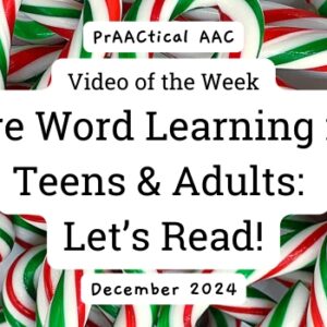 Video of the Week: Core Word Learning for Teens and Adults - Let’s Read!