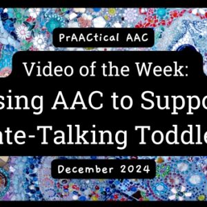 Video of the Week: Using AAC to Support Late-Talking Toddlers