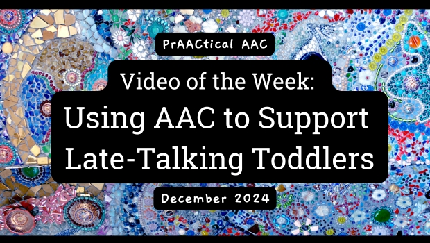 Video of the Week: Using AAC to Support Late-Talking Toddlers