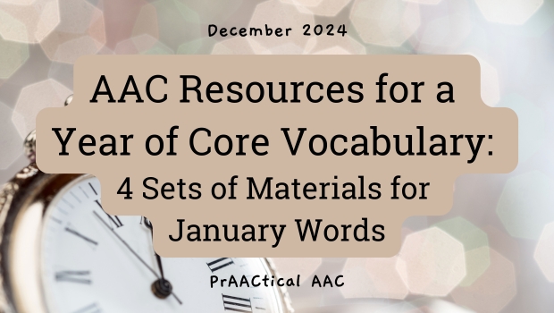 AAC Resources for a Year of Core Vocabulary: 4 Sets of Materials for January Words