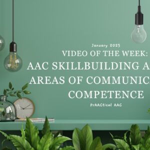 Video of the Week: AAC Skillbuilding Across Areas of Communicative Competence