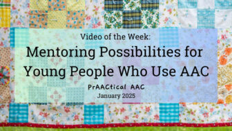 Video of the Week: Mentoring Possibilities for Young People Who Use AAC