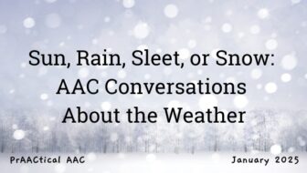 Sun, Rain, Sleet, or Snow: AAC Conversations About the Weather