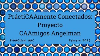 PráctiCAAmente Conectados: Proyecto CAAmigos Angelman