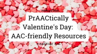 PrAACtically Valentine's Day: AAC-friendly Resources