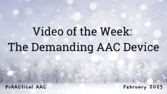 Video of the Week: The Demanding AAC Device