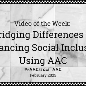 Video of the Week: Bridging Differences and Enhancing Social Inclusion Using AAC