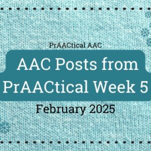 AAC Posts from PrAACtical Week # 5: February 2025
