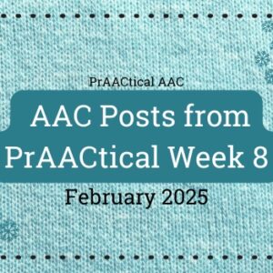 AAC Posts from PrAACtical Week # 8: February 2025