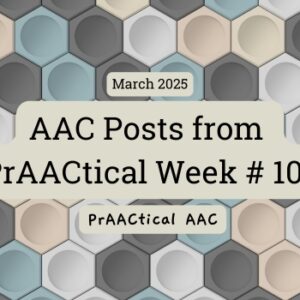 AAC Posts from PrAACtical Week # 10: March 2025