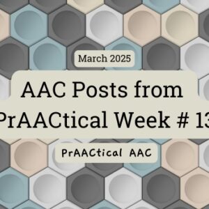 AAC Posts from PrAACtical Week # 13: March 2025
