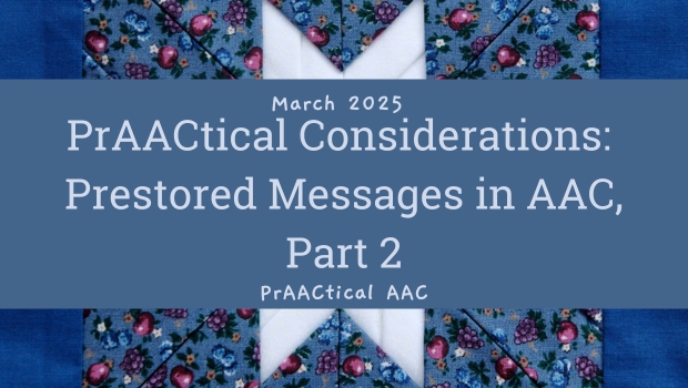 PrAACtical Considerations: Prestored Messages in AAC, Part 2