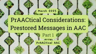 PrAACtical Considerations: Prestored Messages in AAC, Part 1