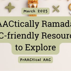 PrAACtically Ramadan: AAC-friendly Resources to Explore