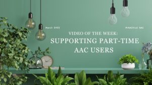 Video of the Week: Supporting Part-time AAC Users