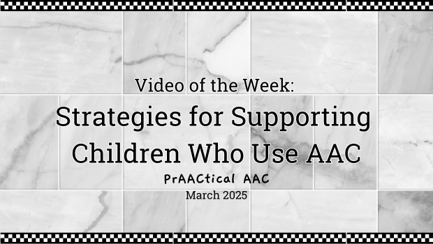 Video of the Week: Strategies for Supporting Children Who Use AAC