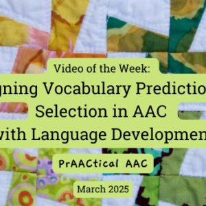 Video of the Week: Aligning Vocabulary Prediction and Selection in AAC with Language Development