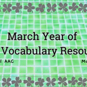 March Year of Core Vocabulary Resources