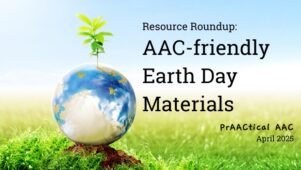 Resource Roundup: AAC-friendly Earth Day Materials