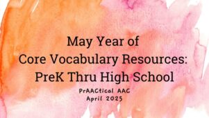 May Year of Core Vocabulary Resources: PreK Thru High School