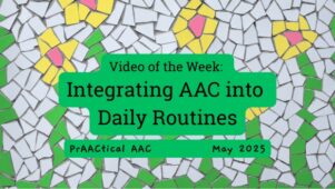Video of the Week: Integrating AAC into Daily Routines