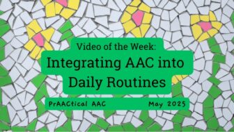 Video of the Week: Integrating AAC into Daily Routines