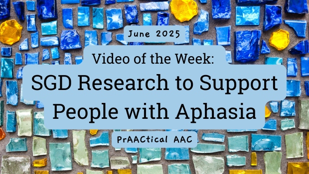 Video of the Week: SGD Research for People with Aphasia