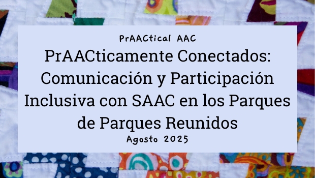 PrAACticamente Conectados: Comunicación y Participación Inclusiva con SAAC en los Parques de Parques Reunidos