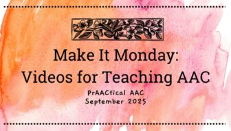 Make It Monday: Videos for Teaching AAC