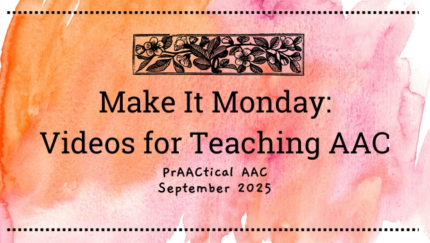 Make It Monday: Videos for Teaching AAC