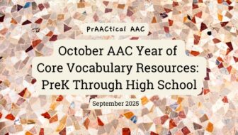 October AAC Year of Core Vocabulary Resources: PreK Through High School