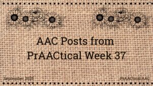 AAC Posts from PrAACtical Week 37