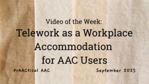 Video of the Week: Telework as a Workplace Accommodation for AAC Users