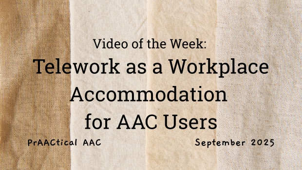 Video of the Week: Telework as a Workplace Accommodation for AAC Users