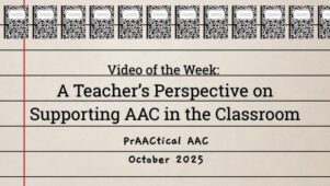 Video of the Week: A Teacher’s Perspective on Supporting AAC in the Classroom