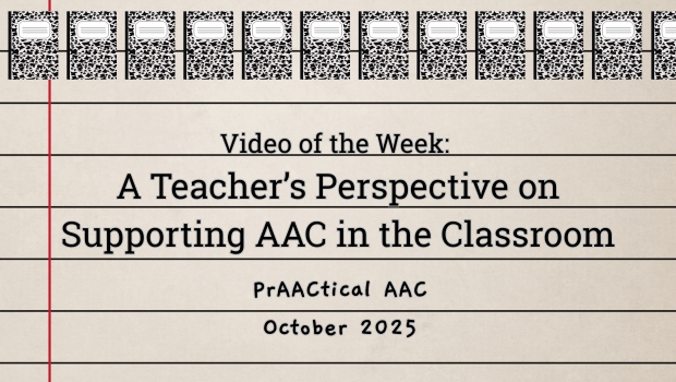 Video of the Week: A Teacher’s Perspective on Supporting AAC in the Classroom