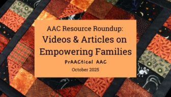 AAC Resource Roundup: Videos & Articles on Empowering Families
