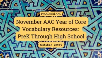 November AAC Year of Core Vocabulary Resources: PreK Through High School