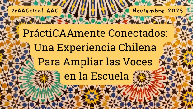 PrAACticamente Conectados: Una Experiencia Chilena Para Ampliar las Voces en la Escuela
