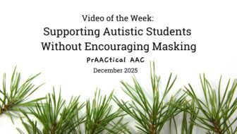 Video of the Week: Supporting Autistic Students Without Encouraging Masking